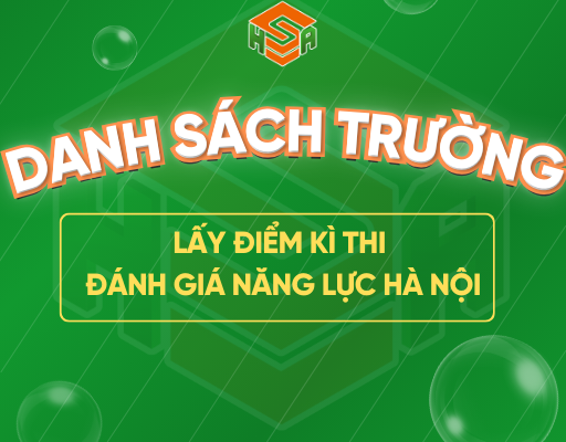 DANH SÁCH TRƯỜNG XÉT ĐÁNH GIÁ NĂNG LỰC HSA 2025 HÀ NỘI – MỚI NHẤT