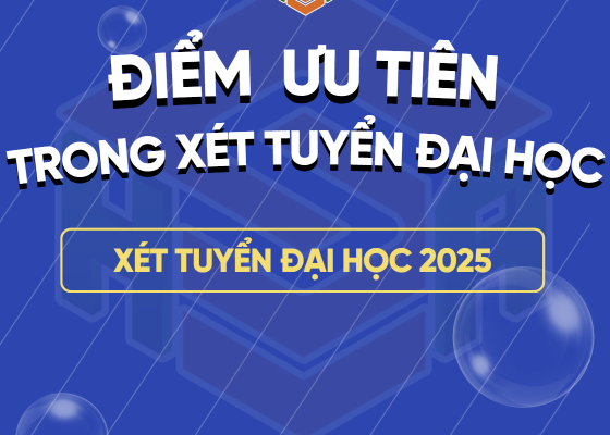 ĐIỂM ƯU TIÊN 2025: QUY ĐỊNH VÀ CÁCH TÍNH CHÍNH XÁC